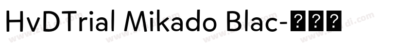 HvDTrial Mikado Blac字体转换 HvDTrial Mikado Blac字体转换